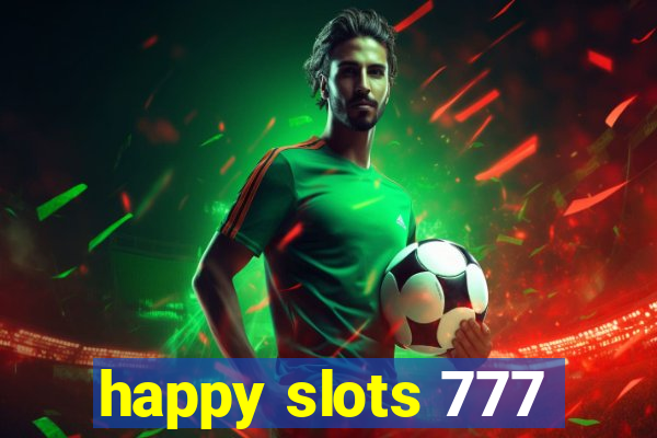 happy slots 777